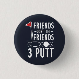 Freunde Lass keine 3 Putt Golfing Gag Button