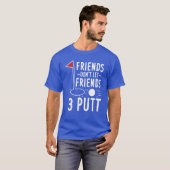 Freunde Lass keine 3 Putt Golfing Gag T-Shirt (Vorne ganz)