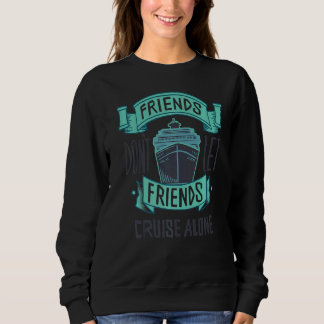 Freunde Lass keine Alleinreisefahrt Sweatshirt