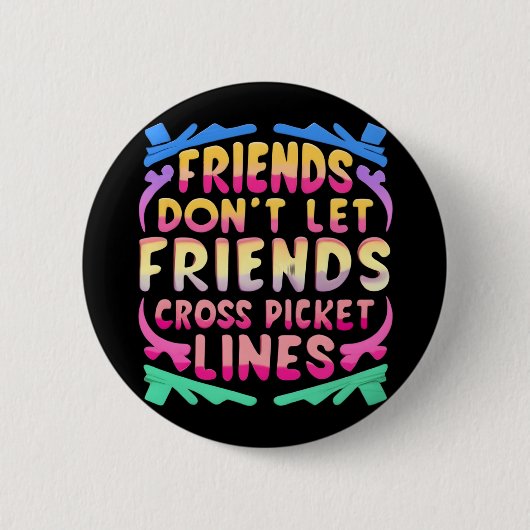 Freunde Lass keine Cross Picket Lines Button (Vorderseite)
