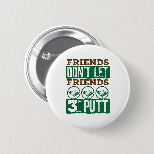 Freunde Lass keine Freunde 3 Putt Golfing Golf Button (Vorne & Hinten)