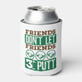 Freunde Lass keine Freunde 3 Putt Golfing Golf Dosenkühler (Kanne Vorderseite)