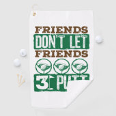Freunde Lass keine Freunde 3 Putt Golfing Golf Golfhandtuch (Insitu)