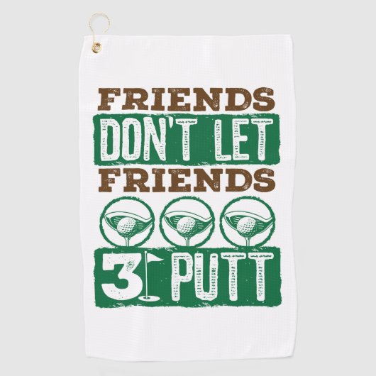 Freunde Lass keine Freunde 3 Putt Golfing Golf Golfhandtuch (Vorderseite)