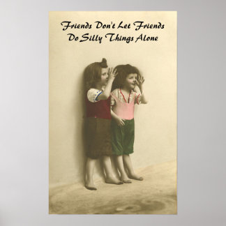 Freunde Lass keine Freunde, Alberne Dinge alleine Poster