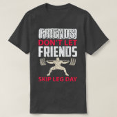 Freunde Lass keine Freunde Skip Leg Day Fitness Wo T-Shirt (Design vorne)