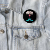 Freunde Lass keine Freunde Skip Leg Day Funny Body Button (Beispiel)