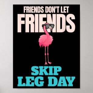 Freunde Lass keine Freunde Skip Leg Day Funny Body Poster
