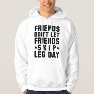 Freunde Lass keine Freunde Skip Leg Day Hoodie