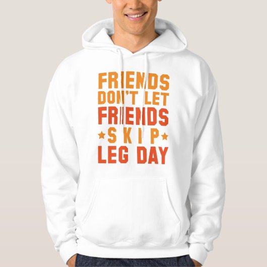 Freunde Lass keine Freunde Skip Leg Day Hoodie (Vorderseite)