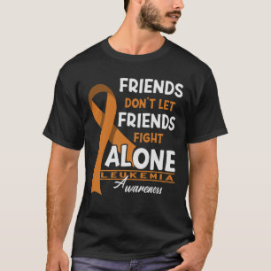 Freunde Lass nicht allein gegen Leukämie T-Shirt