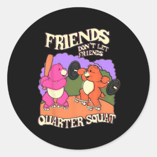 Freunde Lass nicht Quarter Squat Bodybuildi Runder Aufkleber