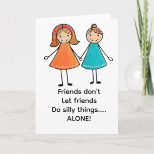 Freunde lasse Freunden nicht, alberne Dinge allein Karte
