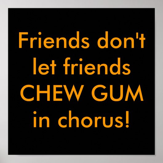 Freunde lasse kein CHEW GUM im Chor! Poster (Vorne)