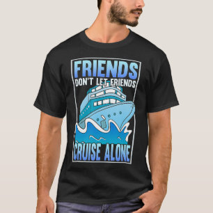 Freunde lasse nicht allein auf Kreuzfahrt mit Funn T-Shirt