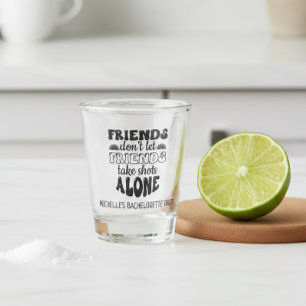 Freunde lassen Freunde keine Junggesellinnenabschi Schnapsglas