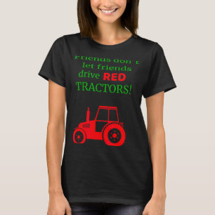 Freunde lassen Freunde keine roten Traktoren fahre T-Shirt