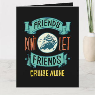 Freunde lassen Freunde nicht allein auf Kreuzfahrt Karte