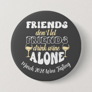 Freunde lassen Freunde nicht allein Wein trinken Button