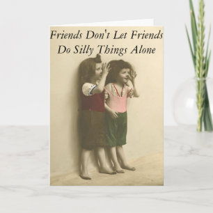 Freunde lassen Freunde nicht alleine dumme Dinge t Karte