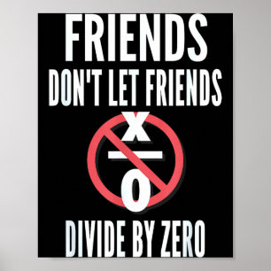Freunde lassen Freunde nicht durch Null teilen Poster