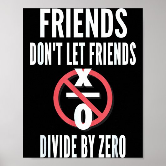 Freunde lassen Freunde nicht durch Null teilen Poster (Vorne)