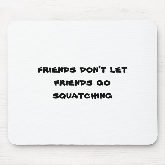 Freunde lassen Freunde nicht Squatching gehen Mousepad (Vorne)