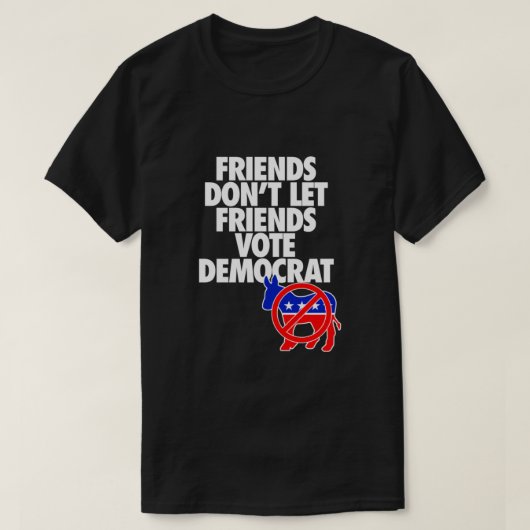 FREUNDE LIESS FREUNDE nicht, DEMOKRAT-STIMMEN-WICH T-Shirt (Design vorne)