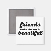 Freunde machen die Welt schön Magnet (Vorderseite/Rückseite)
