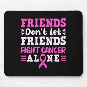 Freunde nicht Lassend Freunde Kmpfen Krebs allein Mousepad