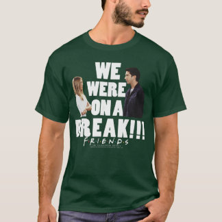 Freunde Ross Rachel Wir waren in einer Pause lusti T-Shirt