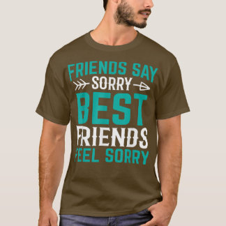 Freunde sagen Sorry Best Friends Feel Sorry Friend T-Shirt