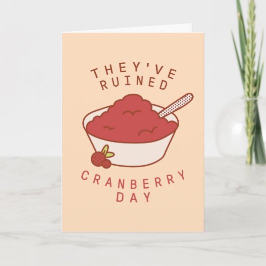 FREUNDE™| Sie haben den Cranberry Day ruiniert Karte (Vorderseite)