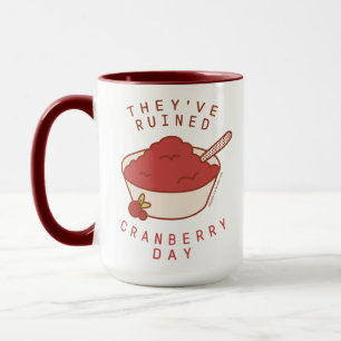 FREUNDE™  Sie haben den Cranberry Day ruiniert Tasse