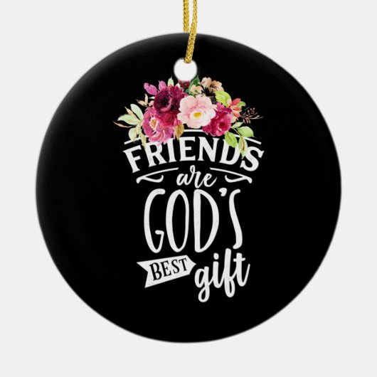 Freunde sind das beste Geschenk Gottes Keramik Ornament (Vorne)