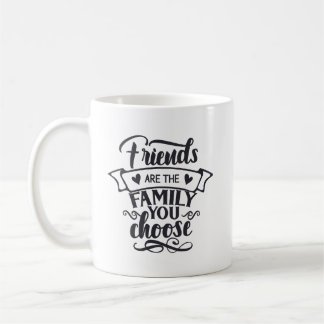 Freunde sind die Familie, die man sich aussucht  Kaffeetasse