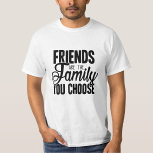 Freunde sind die Familie, die Sie wählen T-Shirt