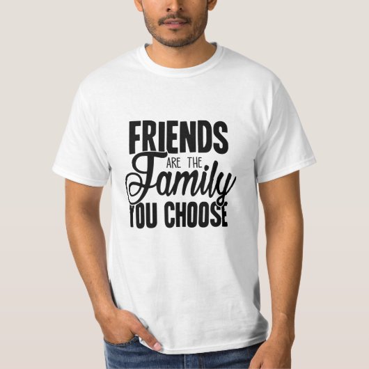 Freunde sind die Familie, die Sie wählen T-Shirt (Vorderseite)