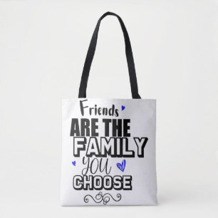 Freunde sind die Familie, die Sie wählen Tasche