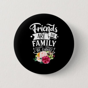 Freunde sind die Familie, die wir wählen Button