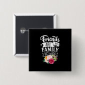 Freunde sind die Familie, die wir wählen Button (Vorne & Hinten)