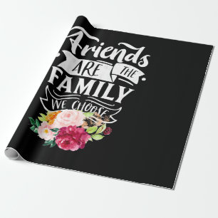 Freunde sind die Familie, die wir wählen Geschenkpapier