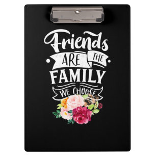 Freunde sind die Familie, die wir wählen Klemmbrett