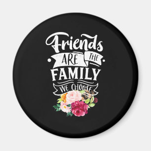 Freunde sind die Familie, die wir wählen Magnet