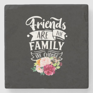 Freunde sind die Familie, die wir wählen Steinuntersetzer