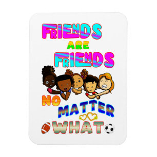 Freunde sind Freunde, egal was passiert Magnet