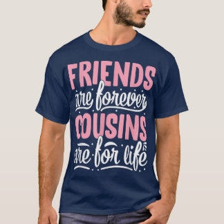 Freunde sind für immer Cousin sind für LifeFriends T-Shirt
