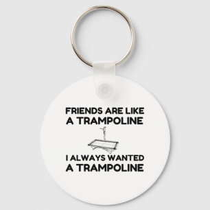 Freunde sind wie ein Trampolin Schlüsselanhänger