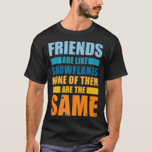 Freunde sind wie Schneeflocken kein ThemeFriendshi T-Shirt
