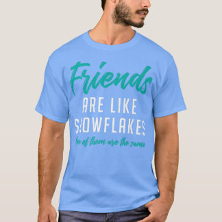 Freunde sind wie Schneeflocken, keine Freunde des T-Shirt